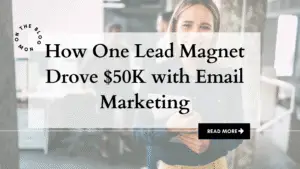 How One Lead Magnet Drove $50K with Email Marketing
