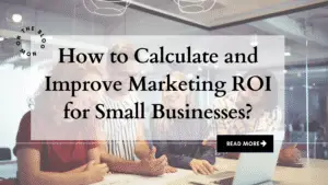 How to Calculate and Improve Marketing ROI for Small Businesses